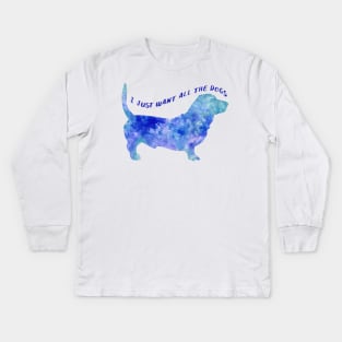 I just want all the dogs Kids Long Sleeve T-Shirt